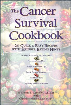 The Cancer Survival Cookbook: 200 Quick and Easy Recipes with Helpful Eating Hints, "Marino, Christina, Weihofen, D" The Cancer Survival Cookbook: 200 Quick and Easy Recipes with Helpful Eating Hints, "Marino, Christina, Weihofen, D"