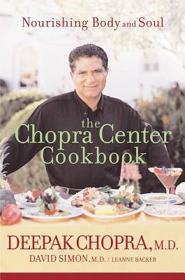The Chopra Center Cookbook : A Nutritional Guide to Renewal / Nourishing Body and Soul, "Deepak Chopra, David Simon, Le" The Chopra Center Cookbook : A Nutritional Guide to Renewal / Nourishing Body and Soul, "Deepak Chopra, David Simon, Le"