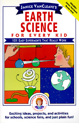 Janice Vancleave's Earth Science for Every Kid: 101 Easy Experiments That Really Work, Vancleave, Janice Pratt Janice Vancleave's Earth Science for Every Kid: 101 Easy Experiments That Really Work, Vancleave, Janice Pratt