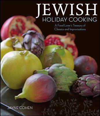 Jewish Holiday Cooking: A Food Lover's Treasury of Classics and Improvisations, "Cohen, Jayne" Jewish Holiday Cooking: A Food Lover's Treasury of Classics and Improvisations, "Cohen, Jayne"