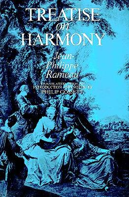 Treatise on Harmony (Dover Books on Music), Jean-Philippe Rameau Treatise on Harmony (Dover Books on Music), Jean-Philippe Rameau
