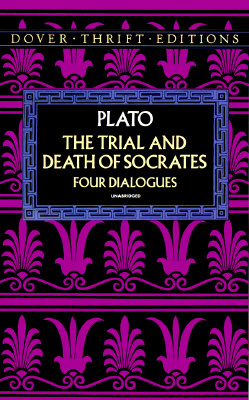 The Trial and Death of Socrates: Four Dialogues, Plato The Trial and Death of Socrates: Four Dialogues, Plato