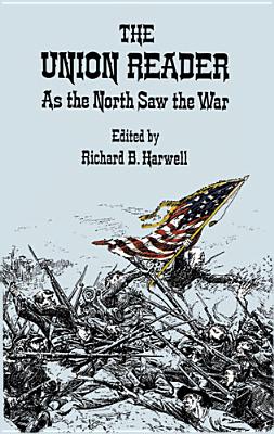 The Union Reader: As the North Saw the War The Union Reader: As the North Saw the War