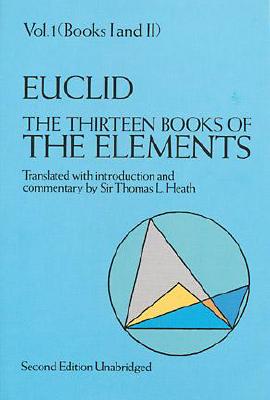 Thirteen Books of Euclids Elements (Vol I - Books I & II), Euclid Thirteen Books of Euclids Elements (Vol I - Books I & II), Euclid