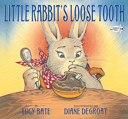 Little Rabbit's Loose Tooth, Lucy Bate Little Rabbit's Loose Tooth, Lucy Bate