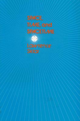 Space, Time, and Spacetime, Sklar, Lawrence Space, Time, and Spacetime, Sklar, Lawrence