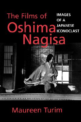 Image for The Films of Oshima Nagisa: Images of a Japanese Iconoclast