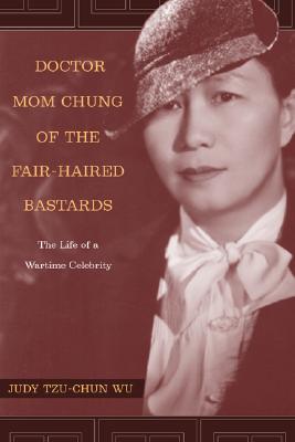 Image for Doctor Mom Chung of the Fair-Haired Bastards: The Life of a Wartime Celebrity