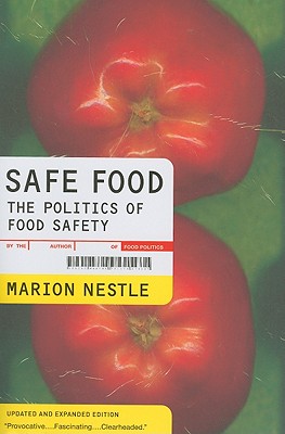 Safe Food: The Politics of Food Safety (California Studies in Food and Culture), Nestle, Marion Safe Food: The Politics of Food Safety (California Studies in Food and Culture), Nestle, Marion