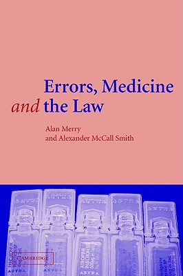 Errors, Medicine and the Law, McCall Smith, Alexander; Merry, Alan; Smith, Alexander McCall Errors, Medicine and the Law, McCall Smith, Alexander; Merry, Alan; Smith, Alexander McCall