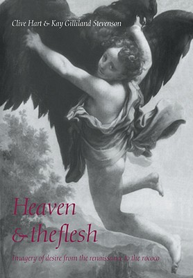Image for Heaven and the Flesh: Imagery of Desire from the Renaissance to the Rococo