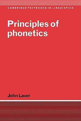 Image for Principles of Phonetics (Cambridge Textbooks in Linguistics)