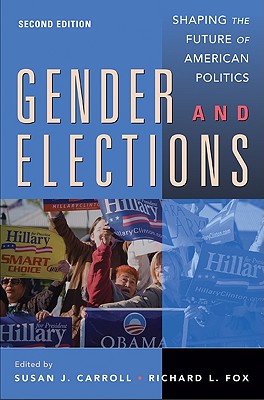 Gender and Elections: Shaping the Future of American Politics, Carroll, Susan J.; Fox, Richard L. Gender and Elections: Shaping the Future of American Politics, Carroll, Susan J.; Fox, Richard L.