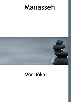 Manasseh (Large Print Edition), Jokai, Mor Manasseh (Large Print Edition), Jokai, Mor