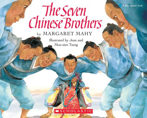 Seven Chinese Brothers, MARGARET MAHY, JEAN MOU-SIER TSANG Seven Chinese Brothers, MARGARET MAHY, JEAN MOU-SIER TSANG