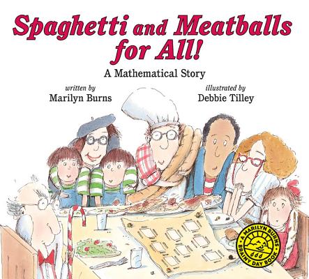 Spaghetti and Meatballs for All! : A Mathematical Story, Burns, Marilyn; Sheffield, Stephanie Spaghetti and Meatballs for All! : A Mathematical Story, Burns, Marilyn; Sheffield, Stephanie