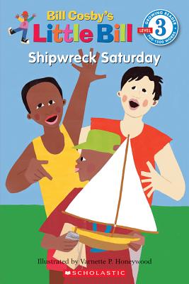 Shipwreck Saturday (A Little Bill Book for Beginning Readers), "Cosby, Bill" Shipwreck Saturday (A Little Bill Book for Beginning Readers), "Cosby, Bill"