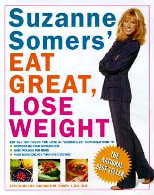 Suzanne Somers' Eat Great Lose Weight, Somers, Suzanne Suzanne Somers' Eat Great Lose Weight, Somers, Suzanne