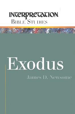 Exodus (Interpretation Bible Studies), James D. Newsome, Newsome Exodus (Interpretation Bible Studies), James D. Newsome, Newsome