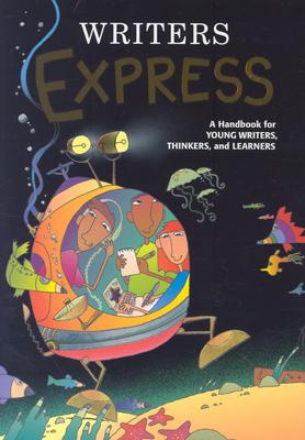 Writers Express, A Handbook for Young Writers, Thinkers, and Learners, Kemper, Dave;Nathan, Ruth;Sebranek, Patrick;Elsholz, Carol Writers Express, A Handbook for Young Writers, Thinkers, and Learners, Kemper, Dave;Nathan, Ruth;Sebranek, Patrick;Elsholz, Carol