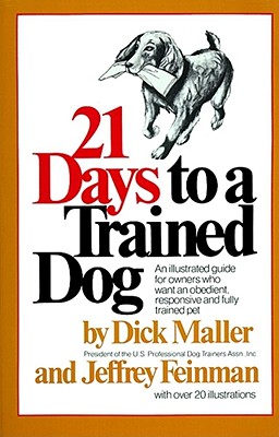 Twenty One Days to a Trained Dog, Maller, Dick Twenty One Days to a Trained Dog, Maller, Dick