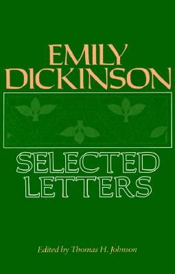 Emily Dickinson: Selected Letters, Dickinson, Emily Emily Dickinson: Selected Letters, Dickinson, Emily