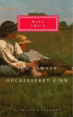 Tom Sawyer and Huckleberry Finn (Everyman's Library), Mark Twain Tom Sawyer and Huckleberry Finn (Everyman's Library), Mark Twain