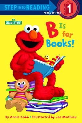 B is for Books! (Step into Reading, Early, paper), Annie Cobb B is for Books! (Step into Reading, Early, paper), Annie Cobb