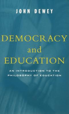 Democracy And Education, Dewey, John Democracy And Education, Dewey, John