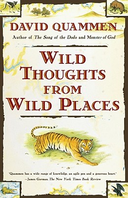 Wild Thoughts from Wild Places, "Quammen, David" Wild Thoughts from Wild Places, "Quammen, David"