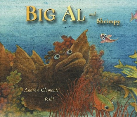 Big Al and Shrimpy, Andrew Clements Big Al and Shrimpy, Andrew Clements