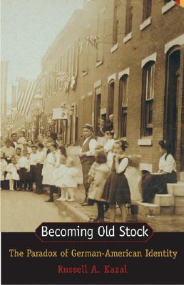 Image for Becoming Old Stock: The Paradox of German-American Identity