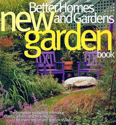 Better Homes and Gardens New Garden Book (3rd Edition) (Better Homes & Gardens Gardening), Better Homes and Gardens Better Homes and Gardens New Garden Book (3rd Edition) (Better Homes & Gardens Gardening), Better Homes and Gardens