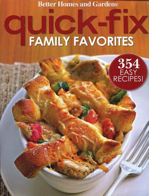 Better Homes and Gardens Quick-Fix Family Favorites (Better Homes & Gardens Cooking), Better Homes and Gardens Better Homes and Gardens Quick-Fix Family Favorites (Better Homes & Gardens Cooking), Better Homes and Gardens