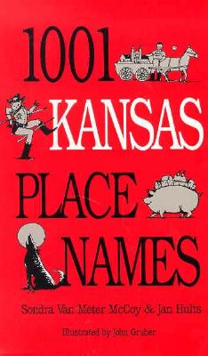 1001 Kansas Place Names, Sondra McCoy, Jan E. Hults, Sondra Van Meter Mccoy 1001 Kansas Place Names, Sondra McCoy, Jan E. Hults, Sondra Van Meter Mccoy