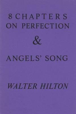 Eight Chapters on Perfection and Angel's Song (Fairacres Publication), WALTER HILTON Eight Chapters on Perfection and Angel's Song (Fairacres Publication), WALTER HILTON
