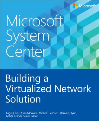 Image for Microsoft System Center: Building a Virtualized Network Solution (Introducing)