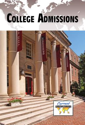 College Admissions (Current Controversies) College Admissions (Current Controversies)
