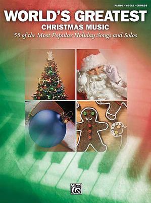Image for World's Greatest Christmas Music, 55 of the Most Popular Holiday Songs and Solos: Piano/Vocal/chords