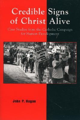 Image for Credible Signs of Christ Alive: Case Studies from the Catholic Campaign for Human Development