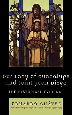 Image for Our Lady of Guadalupe and Saint Juan Diego: The Historical Evidence (Celebrating Faith) (Hardcover)