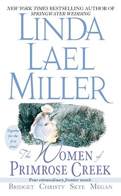 The Women of Primrose Creek (Omnibus): Bridget/Christy/Skye/Megan, "Miller, Linda Lael" The Women of Primrose Creek (Omnibus): Bridget/Christy/Skye/Megan, "Miller, Linda Lael"
