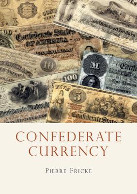 Image for Confederate Currency (Shire Library USA)