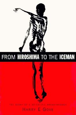 Image for From Hiroshima to the Iceman: The Development and Applications of Accelerator Mass Spectrometry