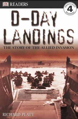 D-Day Landings : The Story of the Allied Invasion, Richard Platt D-Day Landings : The Story of the Allied Invasion, Richard Platt