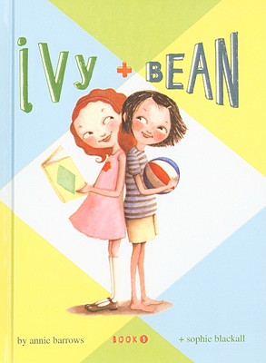 Ivy + Bean, Book 1, Annie Barrows Ivy + Bean, Book 1, Annie Barrows