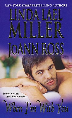 When I'm With You, LINDA LAEL MILLER, JOANN ROSS When I'm With You, LINDA LAEL MILLER, JOANN ROSS