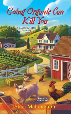 Going Organic Can Kill You (A Blossom Valley Mystery), McLaughlin, Staci Going Organic Can Kill You (A Blossom Valley Mystery), McLaughlin, Staci