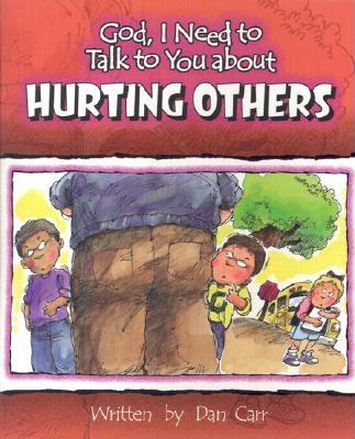 Hurting Others (God I Need to Talk to You About...) Hurting Others (God I Need to Talk to You About...)