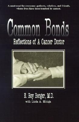 Common Bonds: Reflections of a Cancer Doctor, Berger, E.;Lewis, James;Mittiga, Linda A. Common Bonds: Reflections of a Cancer Doctor, Berger, E.;Lewis, James;Mittiga, Linda A.